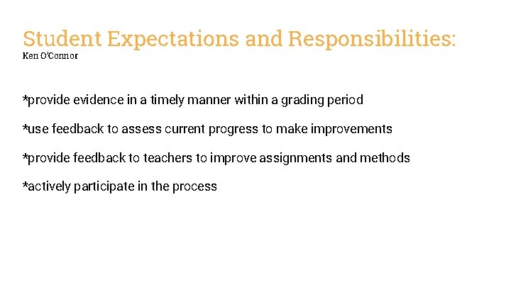 Student Expectations and Responsibilities: Ken O’Connor *provide evidence in a timely manner within a