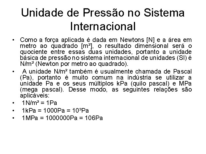 Unidade de Pressão no Sistema Internacional • Como a força aplicada é dada em