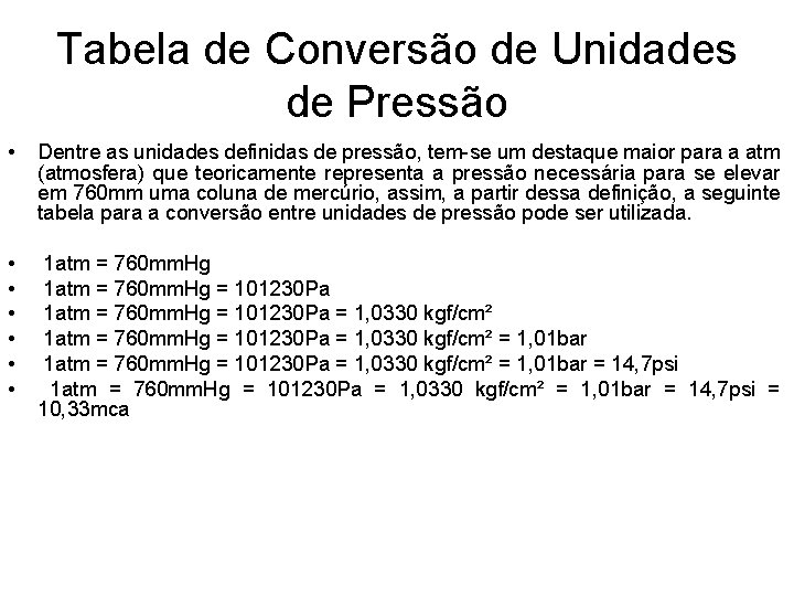 Tabela de Conversão de Unidades de Pressão • Dentre as unidades definidas de pressão,