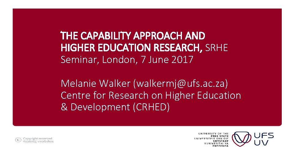 THE CAPABILITY APPROACH AND HIGHER EDUCATION RESEARCH, SRHE Seminar, London, 7 June 2017 Melanie