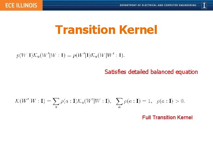 Transition Kernel Satisfies detailed balanced equation Full Transition Kernel 