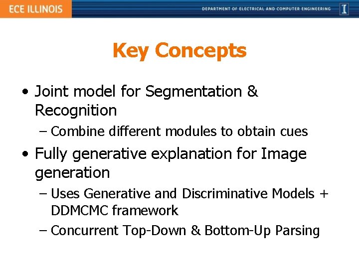 Key Concepts • Joint model for Segmentation & Recognition – Combine different modules to