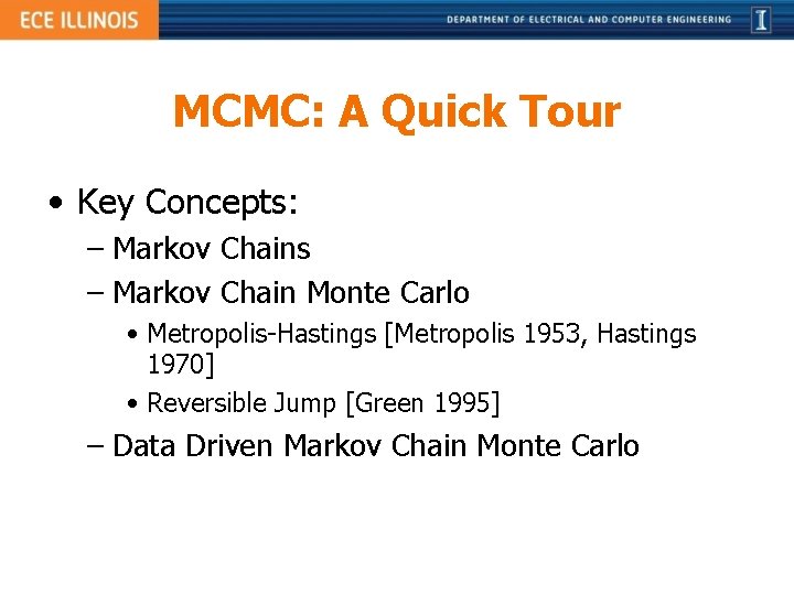 MCMC: A Quick Tour • Key Concepts: – Markov Chains – Markov Chain Monte