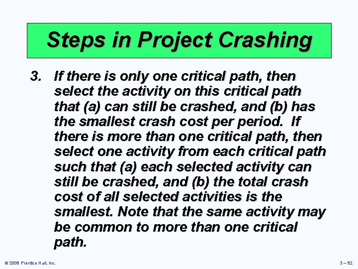 Steps in Project Crashing 3. If there is only one critical path, then select