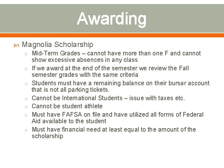 Awarding Magnolia Scholarship o Mid-Term Grades – cannot have more than one F and