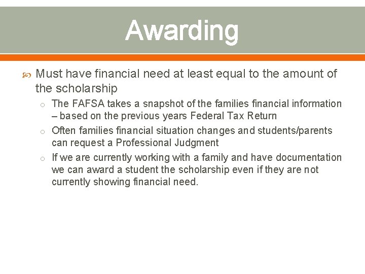 Awarding Must have financial need at least equal to the amount of the scholarship