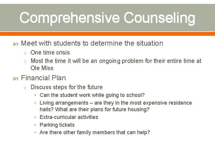Comprehensive Counseling Meet with students to determine the situation o One time crisis o