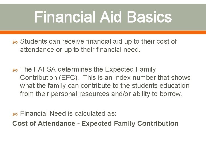 Financial Aid Basics Students can receive financial aid up to their cost of attendance