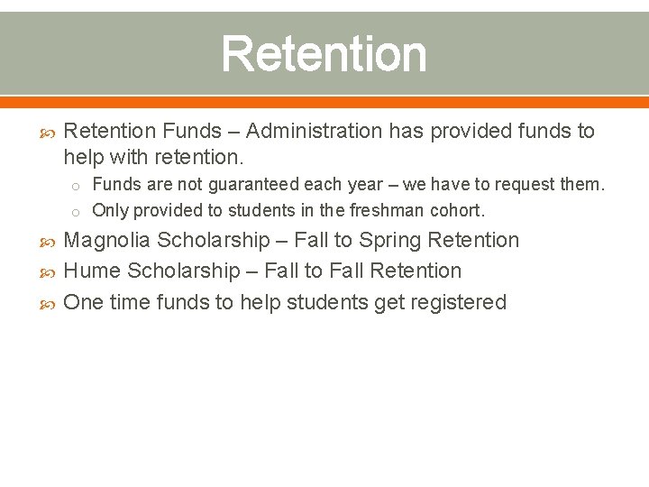 Retention Funds – Administration has provided funds to help with retention. o Funds are