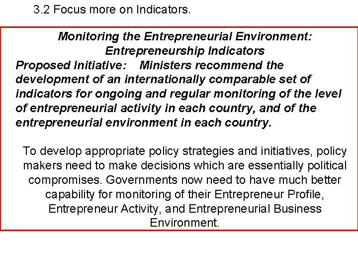 3. 2 Focus more on Indicators. Monitoring the Entrepreneurial Environment: Entrepreneurship Indicators Proposed Initiative: