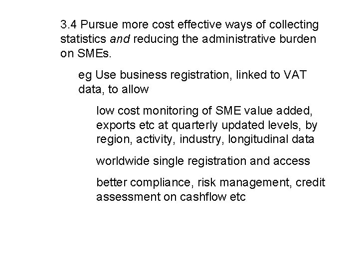 3. 4 Pursue more cost effective ways of collecting statistics and reducing the administrative