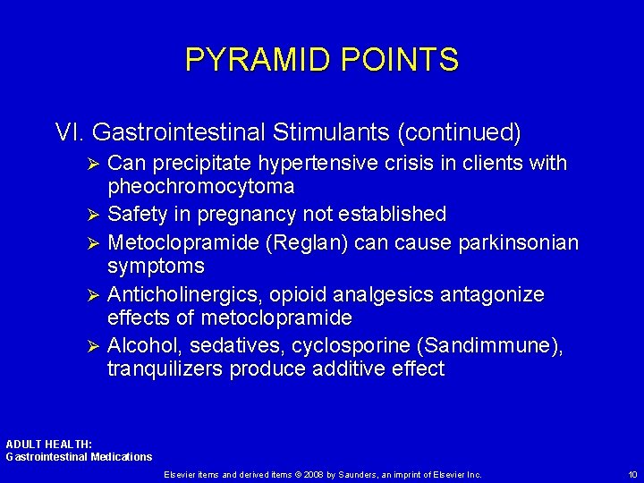 PYRAMID POINTS VI. Gastrointestinal Stimulants (continued) Can precipitate hypertensive crisis in clients with pheochromocytoma