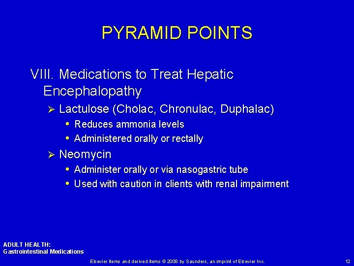 PYRAMID POINTS VIII. Medications to Treat Hepatic Encephalopathy Lactulose (Cholac, Chronulac, Duphalac) • Reduces