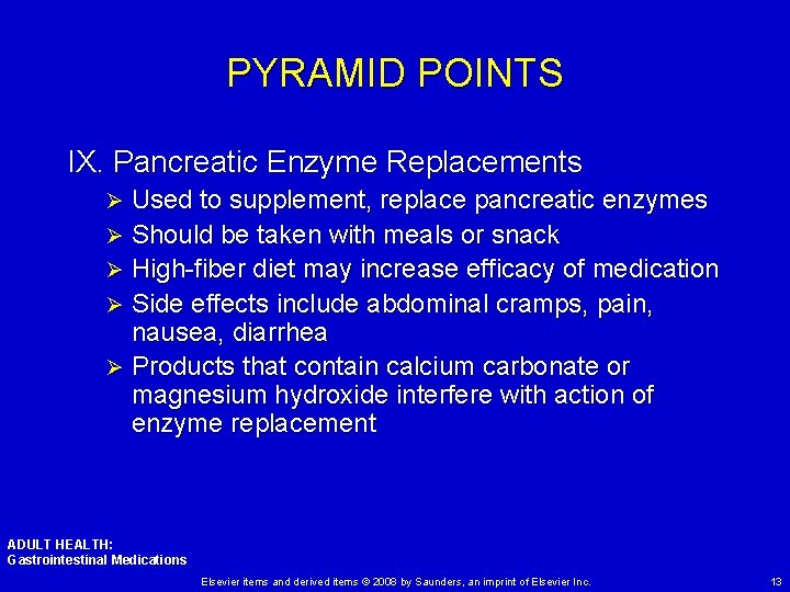 PYRAMID POINTS IX. Pancreatic Enzyme Replacements Used to supplement, replace pancreatic enzymes Ø Should