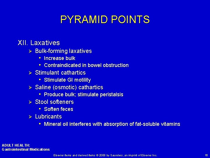 PYRAMID POINTS XII. Laxatives Ø Bulk-forming laxatives • Increase bulk • Contraindicated in bowel