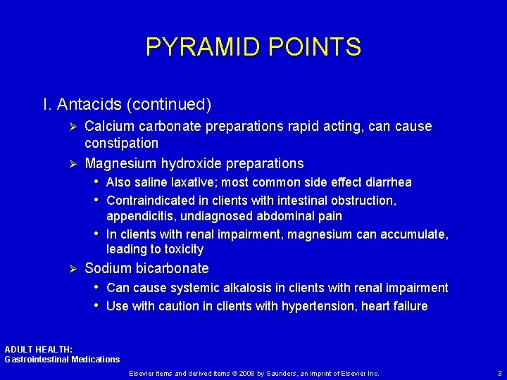 PYRAMID POINTS I. Antacids (continued) Calcium carbonate preparations rapid acting, can cause constipation Ø