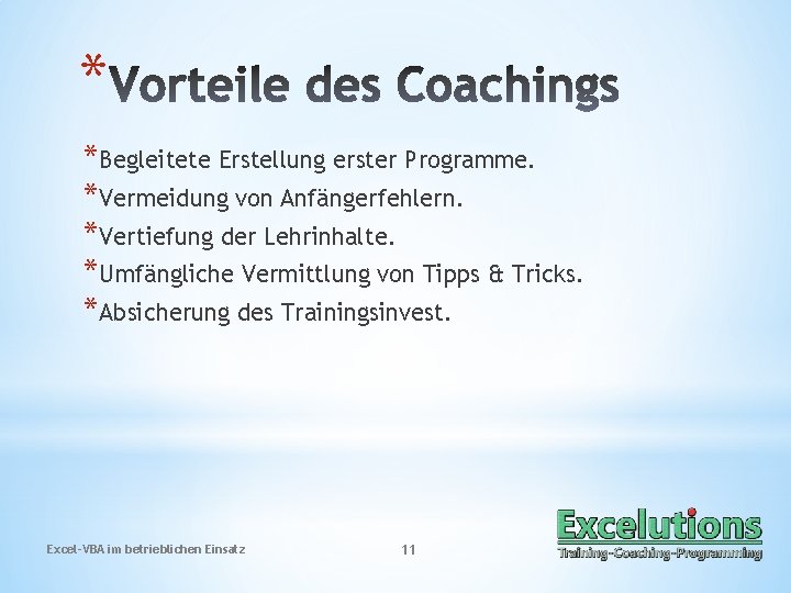 * *Begleitete Erstellung erster Programme. *Vermeidung von Anfängerfehlern. *Vertiefung der Lehrinhalte. *Umfängliche Vermittlung von