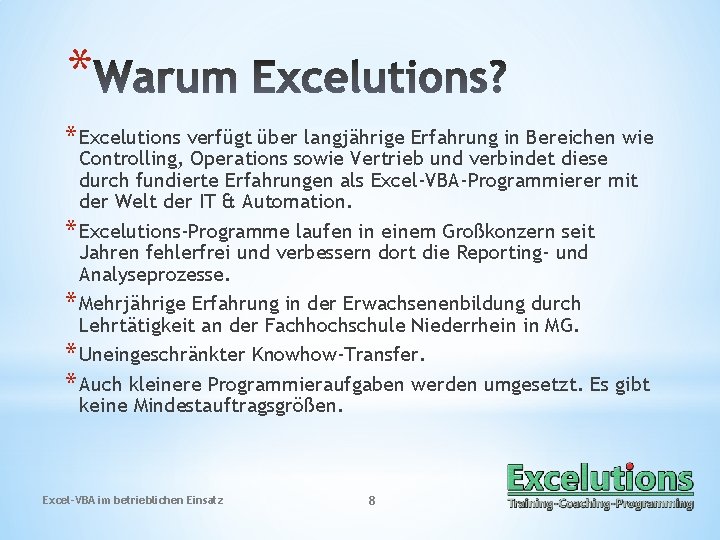 * * Excelutions verfügt über langjährige Erfahrung in Bereichen wie Controlling, Operations sowie Vertrieb