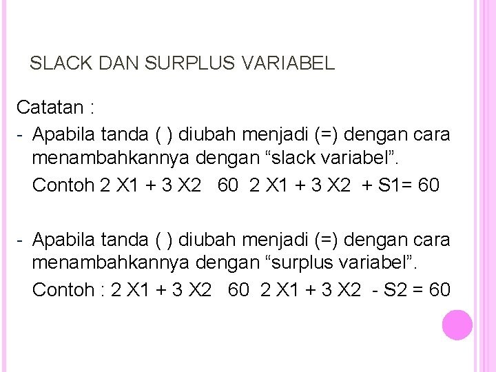 SLACK DAN SURPLUS VARIABEL Catatan : - Apabila tanda ( ) diubah menjadi (=)