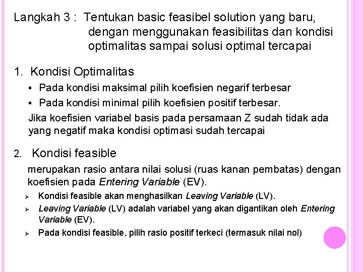 Langkah 3 : Tentukan basic feasibel solution yang baru, dengan menggunakan feasibilitas dan kondisi