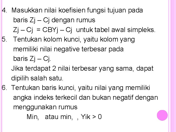 4. Masukkan nilai koefisien fungsi tujuan pada baris Zj – Cj dengan rumus Zj