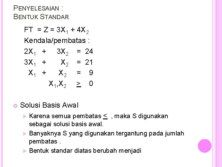 PENYELESAIAN : BENTUK STANDAR FT = Z = 3 X 1 + 4 X