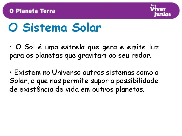 O Sistema Solar • O Sol é uma estrela que gera e emite luz