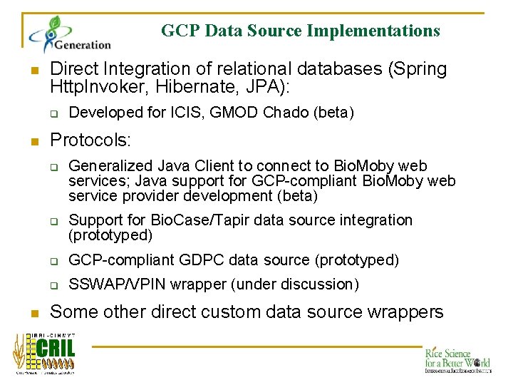 GCP Data Source Implementations n Direct Integration of relational databases (Spring Http. Invoker, Hibernate,