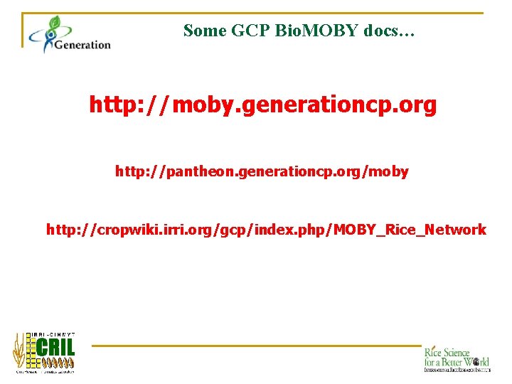 Some GCP Bio. MOBY docs… http: //moby. generationcp. org http: //pantheon. generationcp. org/moby http: