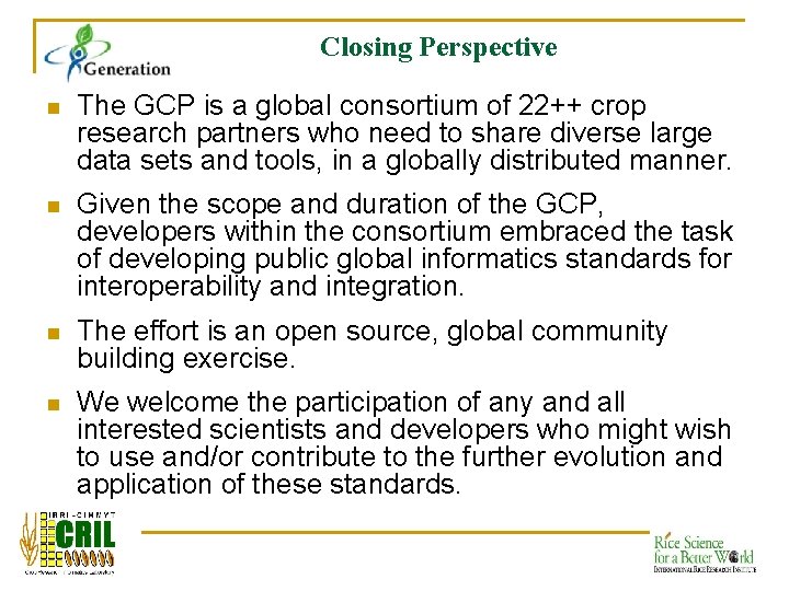 Closing Perspective n The GCP is a global consortium of 22++ crop research partners