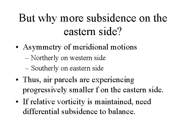 But why more subsidence on the eastern side? • Asymmetry of meridional motions –