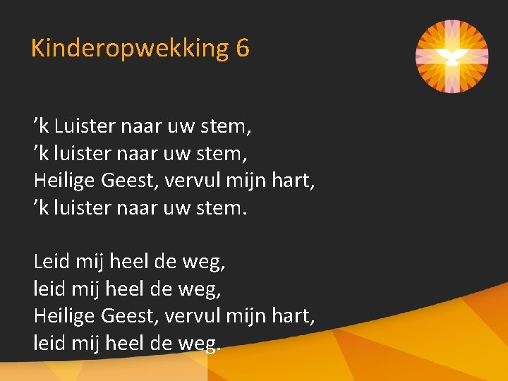 Kinderopwekking 6 ’k Luister naar uw stem, ’k luister naar uw stem, Heilige Geest,