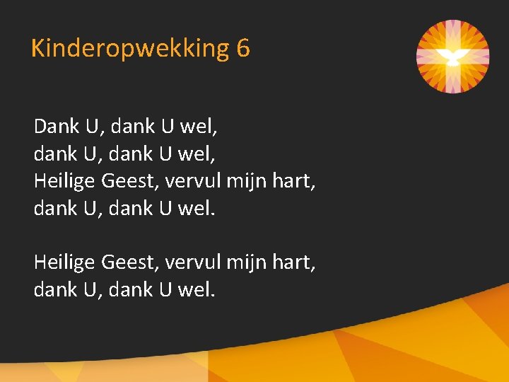 Kinderopwekking 6 Dank U, dank U wel, Heilige Geest, vervul mijn hart, dank U,