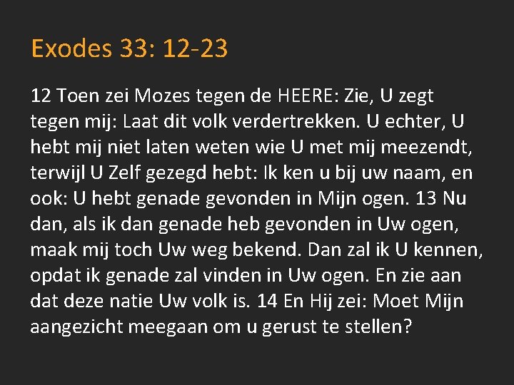 Exodes 33: 12 -23 12 Toen zei Mozes tegen de HEERE: Zie, U zegt