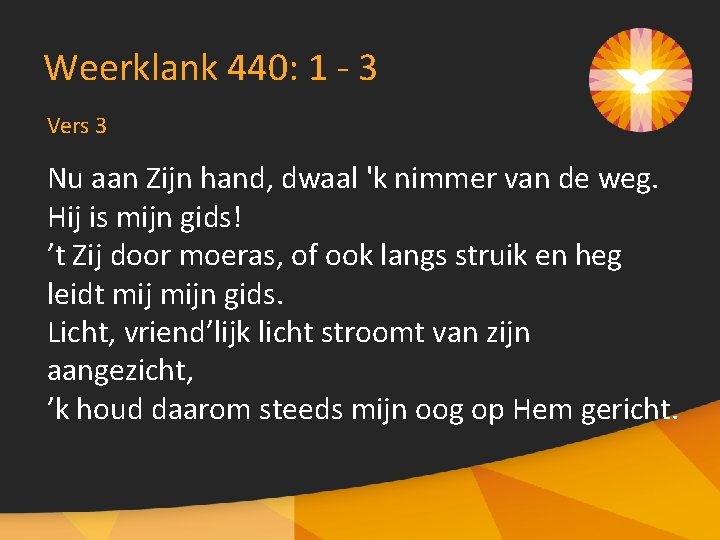 Weerklank 440: 1 - 3 Vers 3 Nu aan Zijn hand, dwaal 'k nimmer