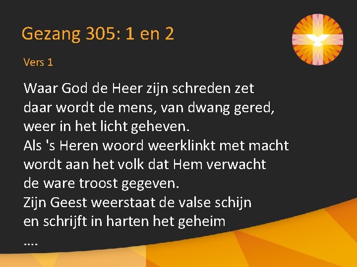 Gezang 305: 1 en 2 Vers 1 Waar God de Heer zijn schreden zet