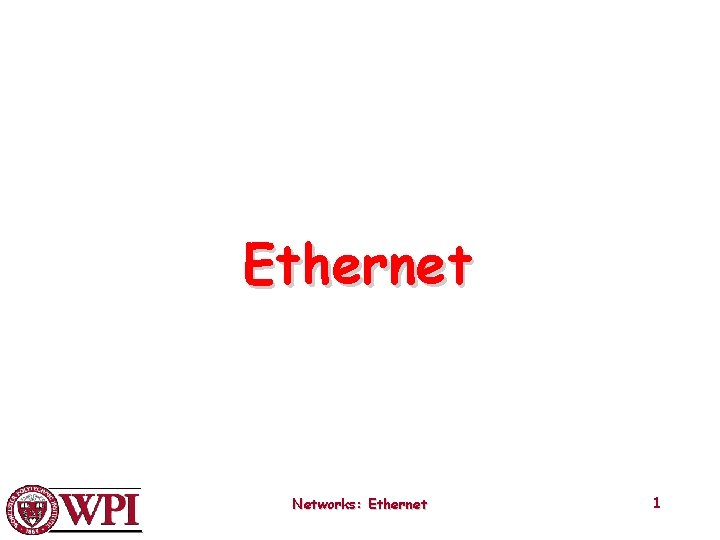 Ethernet Networks: Ethernet 1 