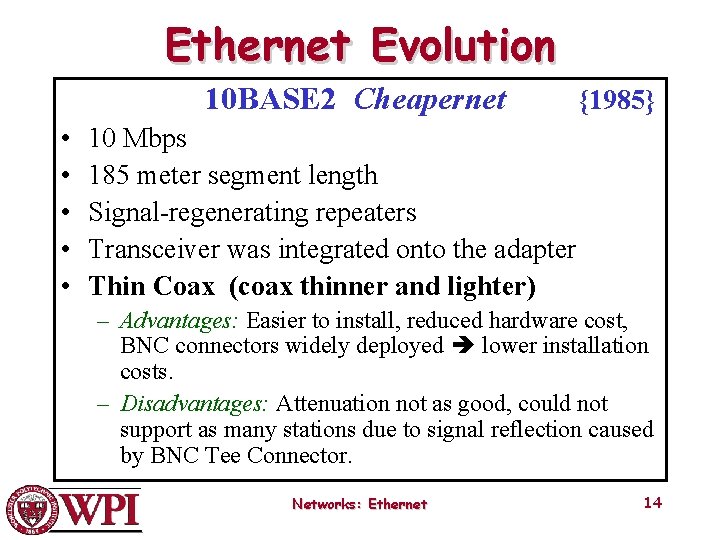 Ethernet Evolution 10 BASE 2 Cheapernet • • • {1985} 10 Mbps 185 meter