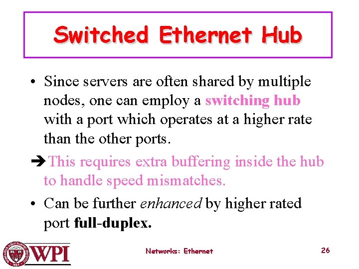 Switched Ethernet Hub • Since servers are often shared by multiple nodes, one can