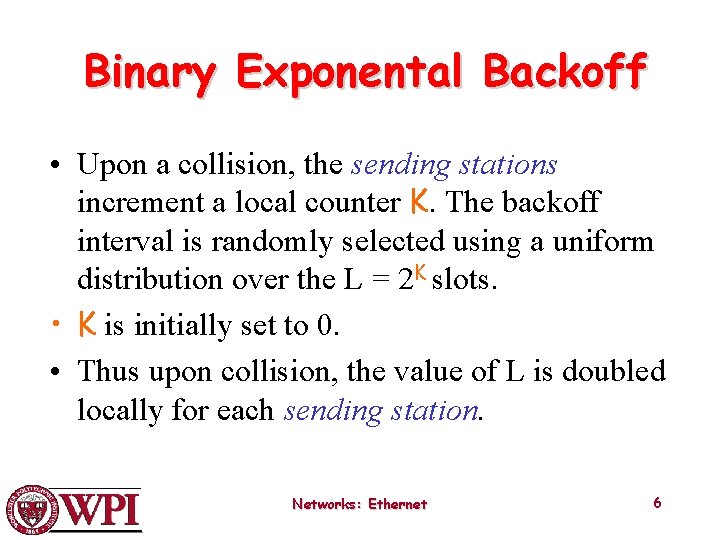 Binary Exponental Backoff • Upon a collision, the sending stations increment a local counter