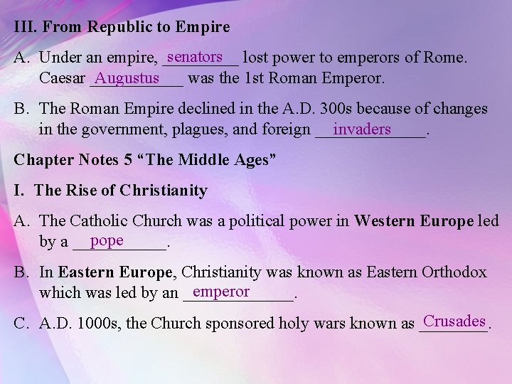 III. From Republic to Empire senators lost power to emperors of Rome. A. Under