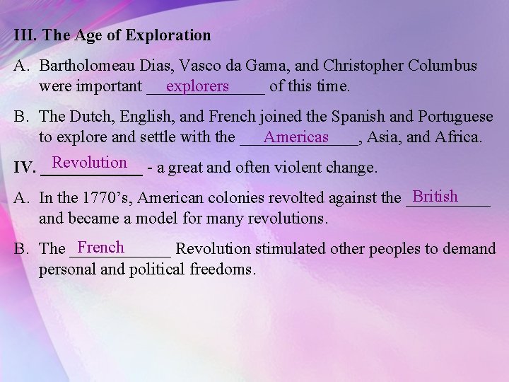 III. The Age of Exploration A. Bartholomeau Dias, Vasco da Gama, and Christopher Columbus