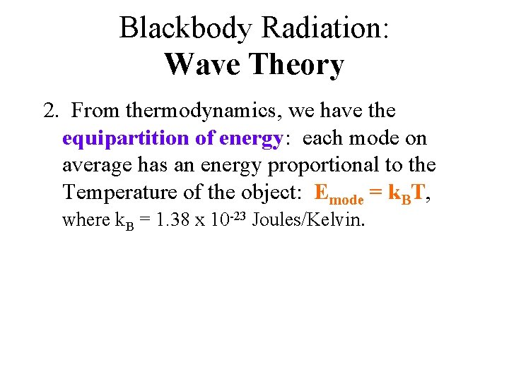 Blackbody Radiation: Wave Theory 2. From thermodynamics, we have the equipartition of energy: each