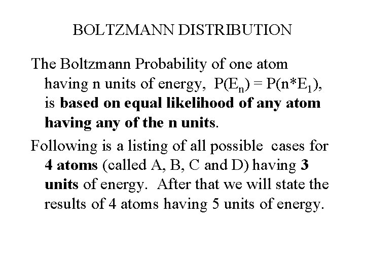 BOLTZMANN DISTRIBUTION The Boltzmann Probability of one atom having n units of energy, P(En)