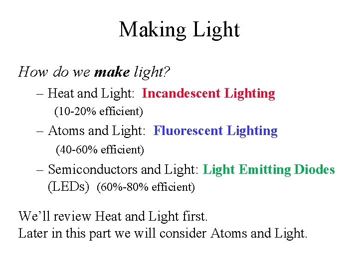 Making Light How do we make light? – Heat and Light: Incandescent Lighting (10