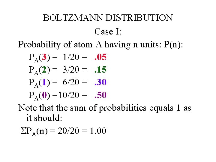 BOLTZMANN DISTRIBUTION Case I: Probability of atom A having n units: P(n): PA(3) =