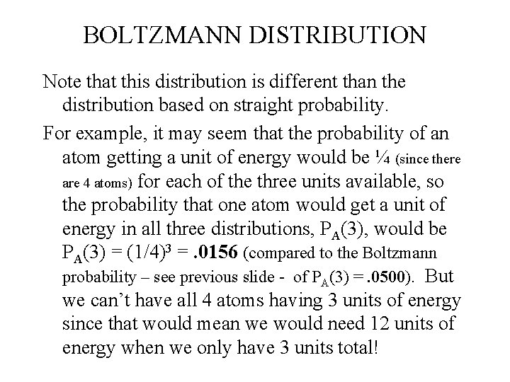 BOLTZMANN DISTRIBUTION Note that this distribution is different than the distribution based on straight