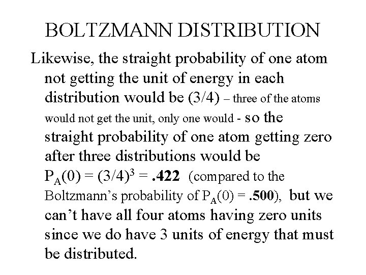 BOLTZMANN DISTRIBUTION Likewise, the straight probability of one atom not getting the unit of