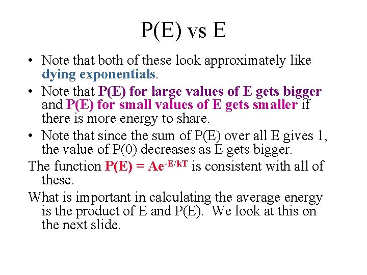 P(E) vs E • Note that both of these look approximately like dying exponentials.