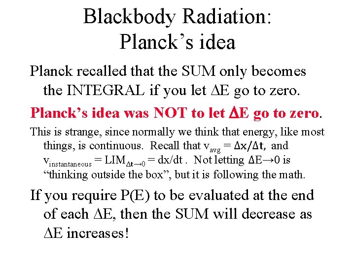 Blackbody Radiation: Planck’s idea Planck recalled that the SUM only becomes the INTEGRAL if